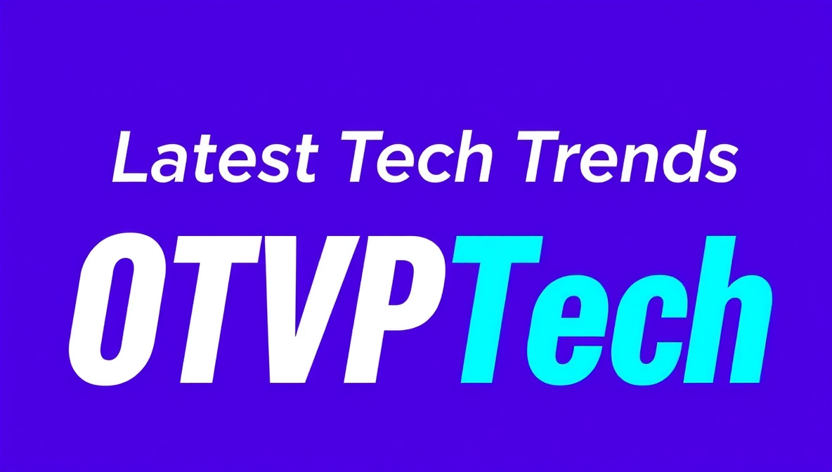 latest tech trends otvptech