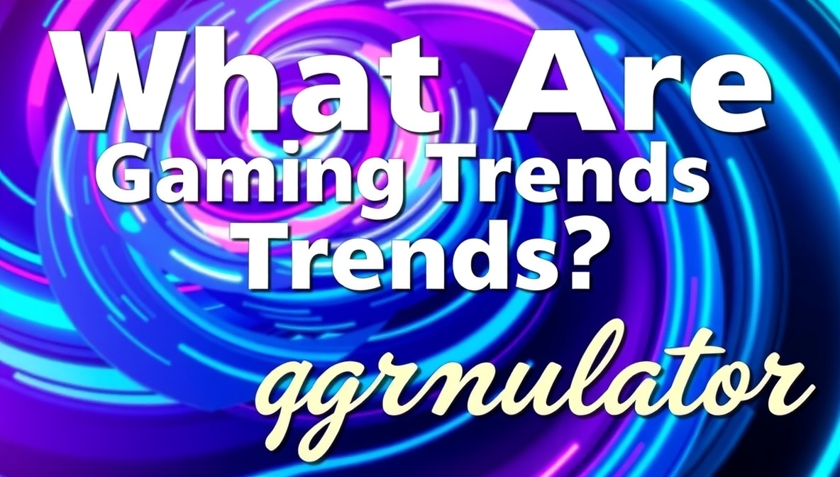 what are gaming trends gmrrmulator